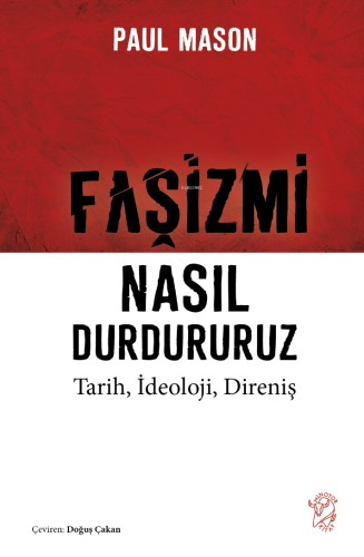 Faşizmi Nasıl Durdururuz;Tarih, İdeoloji, Direniş | Paul Mason | Minot