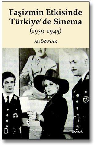 Faşizmin Etkisinde Türkiye'de Sinema (1939-1945) | Ali Özuyar | Doruk 