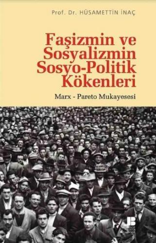 Faşizmin ve Sosyalizmin Sosyo-Politik Kökenleri; Marx Pareto Mukayeses