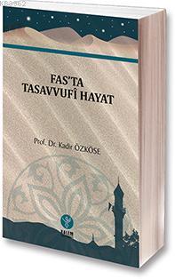 Fas'ta Tasavvufi Hayat | Kadir Özköse | Kalem Yayınevi