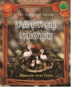 Father Stork; Doğadan Yaşam Öyküleri | Hüseyin Avni Özen | Büyülü Fene