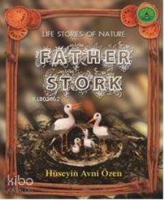 Father Stork; Doğadan Yaşam Öyküleri | Hüseyin Avni Özen | Büyülü Fene