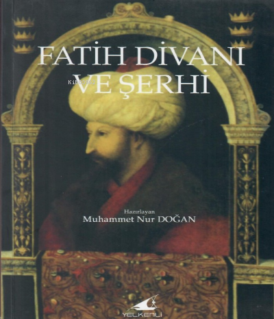 Fatih Divanı Ve Şerhi | Muhammed Nur Doğan | Yelkenli Yayınevi