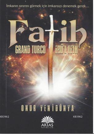 Fatih Grand Turco Ebul Feth | Onur Yenidünya | Aktaş Yayıncılık