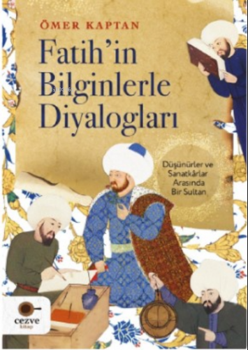 Fatih’in Bilginlerle Diyalogları | Ömer Kaptan | Cezve Kitap