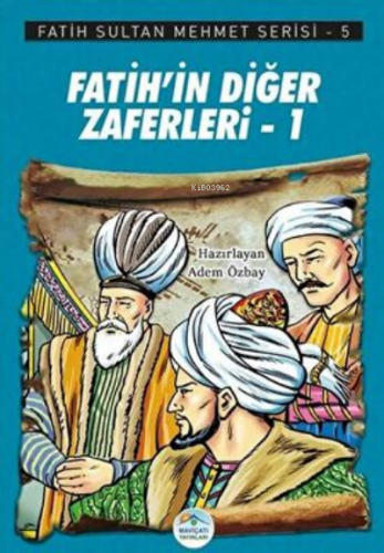 Fatih’in Diğer Zaferleri-1 - Fatih Sultan Mehmet Serisi 5 | Adem Özbay