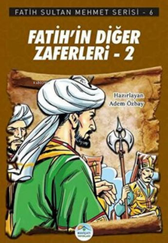 Fatih’in Diğer Zaferleri-2 - Fatih Sultan Mehmet Serisi 6 | Adem Özbay