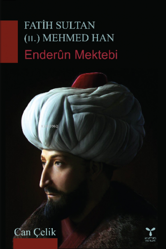 Fatih Sultan (II.) Mehmet Han ;Enderun Mektebi | Can Çelik | Umuttepe 