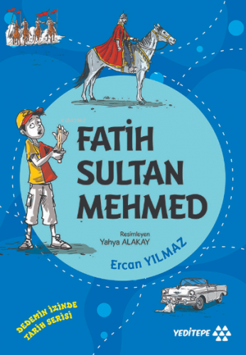 Fatih Sultan Mehmed;Dedemin İzinde Tarih Serisi | Ercan Yılmaz | Yedit