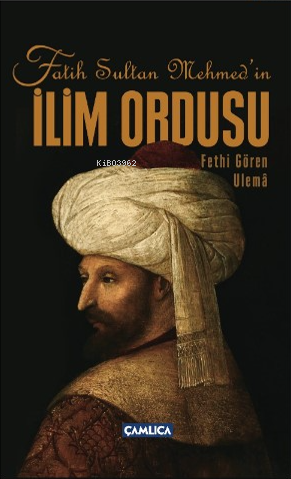 Fatih Sultan Mehmed'in İlim Ordusu | Soner Demirsoy | Çamlıca Yayınlar