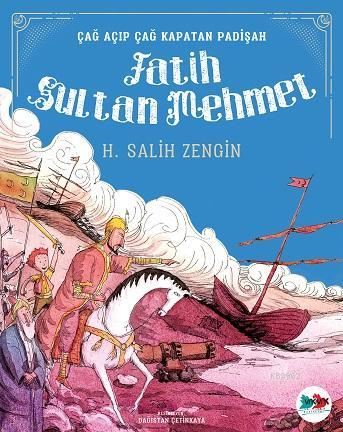 Fatih Sultan Mehmet; Çağ Açıp Çağ Kapatan Padişah | H. Salih Zengin | 