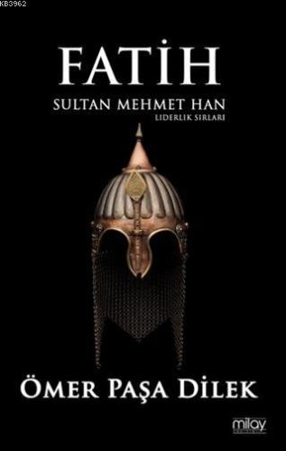 Fatih Sultan Mehmet Han; Liderlik Sırları | Ömer Paşa Dilek | Milay Ya