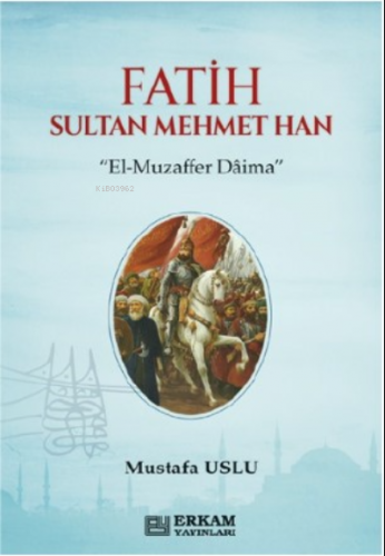 Fatih Sultan Mehmet Han | Mustafa Uslu | Erkam Yayınları