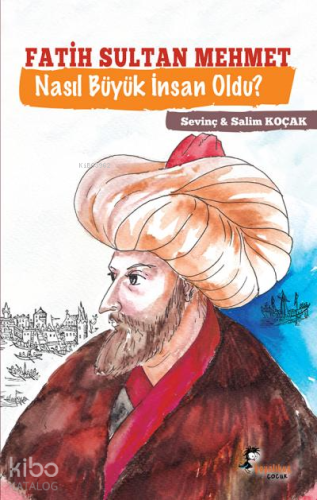 Fatih Sultan Mehmet Nasıl Büyük İnsan Oldu? | Salim Koçak | Boyalıkuş 