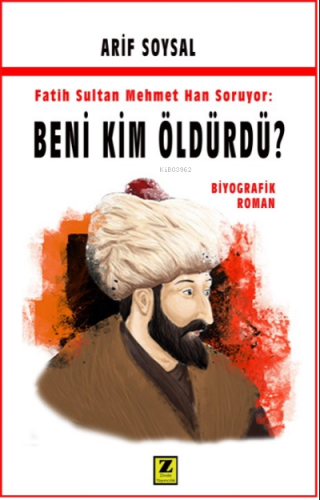 Fatih Sultan Mehmet Soruyor: Beni Kim Öldürdü | Arif Soysal | Zinde Ya