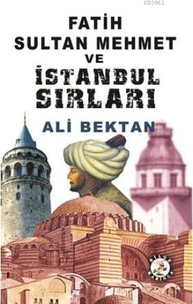 Fatih Sultan Mehmet ve İstanbul Sırları | Ali Bektan | Bilge Karınca Y