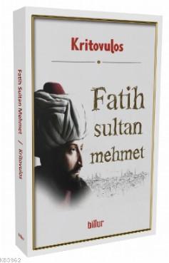 Fatih Sultan Mehmet | Kritovulus | Billur Yayınları