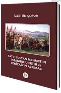 Fatih Sultan Mehmet'in İstanbul'u Fethi ve Yeniçağ'ın Açılması | İzzet