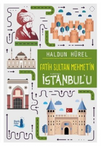 Fatih Sultan Mehmet'in İstanbul'u | Haldun Hürel | Büyülü Fener Yayınl