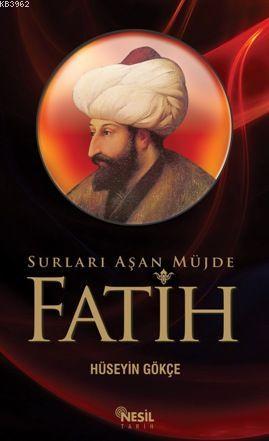 Fatih; Surları Aşan Müjde | Hüseyin Gökçe | Nesil Yayınları