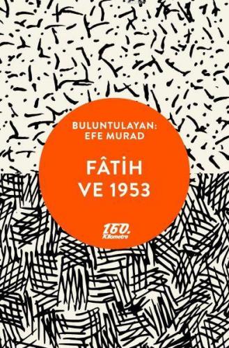 Fatih ve 1953 | Efe Murad | 160. Kilometre Yayınevi