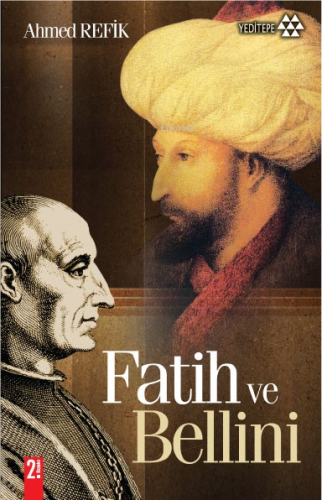 Fatih ve Bellini | Ahmed Refik | Yeditepe Yayınevi