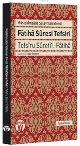 Fatiha Suresi Tefsiri; Tefsîru Sûreti'l Fâtihâ | Müstakimzade Süleyman