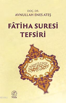 Fâtiha Suresi Tefsiri | Avnullah Enes Ateş | Nida Yayıncılık