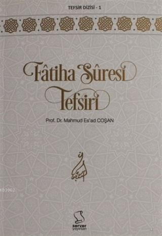 Fatiha Suresi Tefsiri | Mahmud Esad Coşan | Server Yayınları