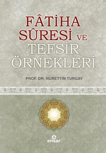 Fatiha Suresi ve Tefsir Örnekleri | Nurettin Turgay | Ensar Neşriyat