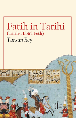 Fatih'in Tarihi;(Tarih-i Ebü’l Feth) | Tursun Bey | İlgi Kültür Sanat 