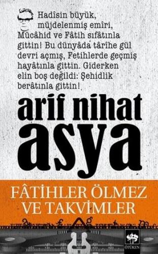 Fatihler Ölmez ve Takvimler | Arif Nihat Asya | Ötüken Neşriyat