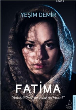 Fatima; Anne, Ölünce de Acıkır mı İnsan? | Yeşim Demir | Destek Yayınl