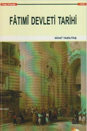 Fatimi Devleti Tarihi | Nihat Yazılıtaş | Kriter Yayınları