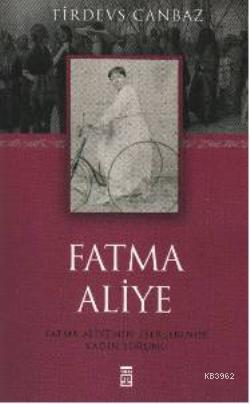 Fatma Aliye | Firdevs Canbaz | Timaş Yayınları