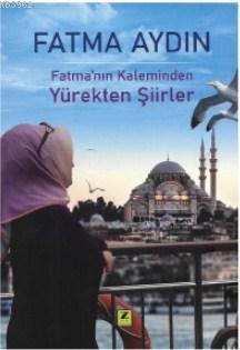 Fatma'nın Kaleminden Yürekten Şiirler | Fatma Aydın | Zinde Yayınevi