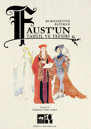 Faust'un Tahlil ve Tefsiri | Burhanettin Batıman | Ötüken Neşriyat