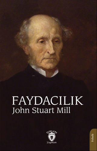 Faydacılık | John Stuart Mill | Dorlion Yayınevi