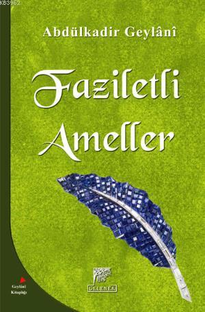 Faziletli Ameller | Abdülkadir Geylani | Gelenek Yayıncılık