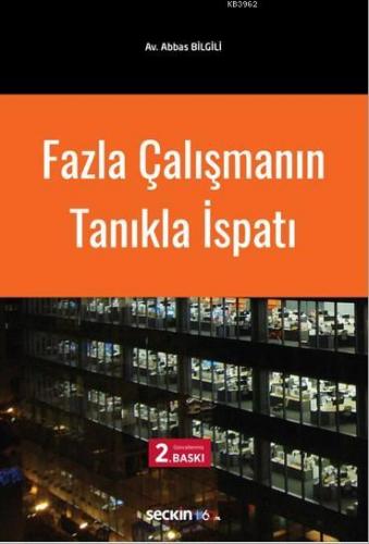 Fazla Çalışmanın Tanıkla İspatı | Abbas Bilgili | Seçkin Yayıncılık