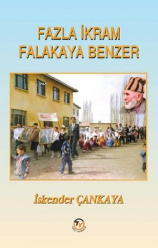 Fazla İkram Falakaya Benzer | İskender Çankaya | Tunç Yayıncılık