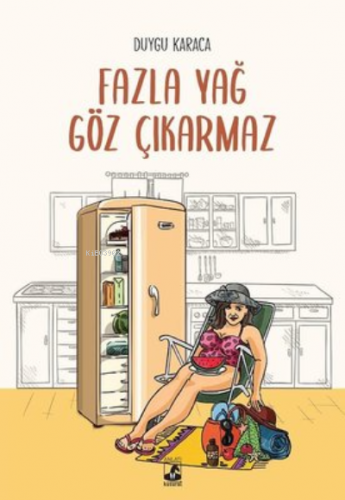 Fazla Yağ Göz Çıkarmaz | Duygu Karaca | Küsurat Yayınları