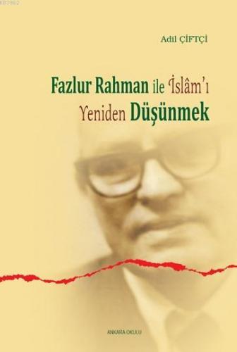 Fazlur Rahman'la İslam'ı Yeniden Düşünmek | Adil Çiftçi | Ankara Okulu