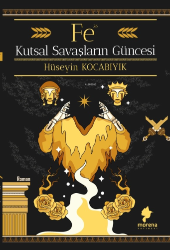 Fe - Kutsal Savaşların Güncesi | Hüseyin Kocabıyık | Morena Yayınevi