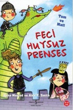 Feci Huysuz Prenses; Asil Şövalyeler Tom ve Matt! | Anna Maxted | Türk