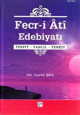 Fecr-i Ati Edebiyatı; Tespit - Tahlil - Tenkit | Cafer Şen | Gazi Kita