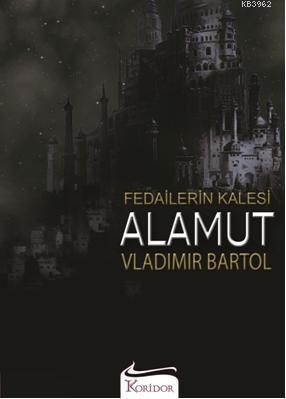 Fedailerin Kalesi Alamut | Wladimir Bartol | Koridor Yayıncılık