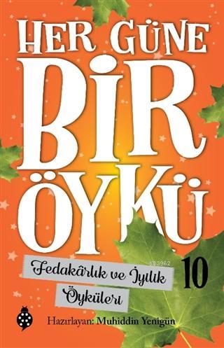 Fedakarlık ve İyilik Öyküleri - Her Güne Bir Öykü 10 | Muhiddin Yenigü