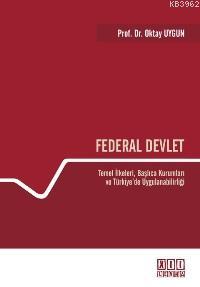 Federal Devlet; Temel İlkeleri, Başlıca Kurumları ve Türkiye´de Uygula