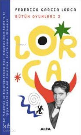 Federico Garcia Lorca Bütün Oyunları 3 | Federico Garcia Lorca | Alfa 